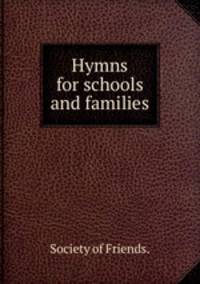 Hymns for schools and families.