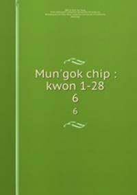 Mun`gok chip : kwon 1-28. 6