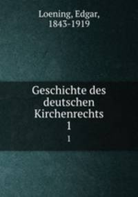 Geschichte des deutschen Kirchenrechts. 1
