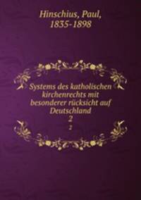 Systems des katholischen kirchenrechts mit besonderer rcksicht auf Deutschland. 2