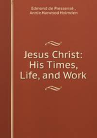 Jesus Christ: His Times, Life, and Work
