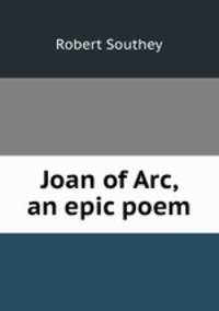 Joan of Arc, an epic poem