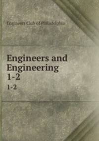 Engineers and Engineering. 1-2