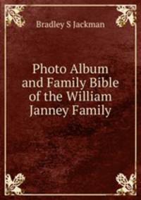Photo Album and Family Bible of the William Janney Family