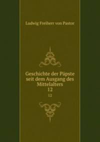 Geschichte der Ppste seit dem Ausgang des Mittelalters. 12