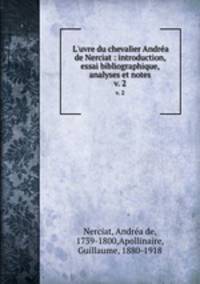 L`uvre du chevalier Andra de Nerciat : introduction, essai bibliographique, analyses et notes. v. 2