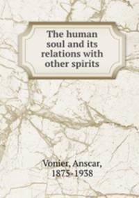 The human soul and its relations with other spirits
