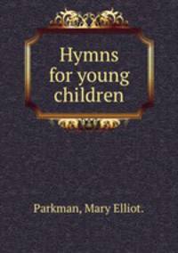 Hymns for young children.