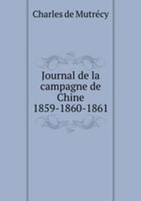 Journal de la campagne de Chine 1859-1860-1861