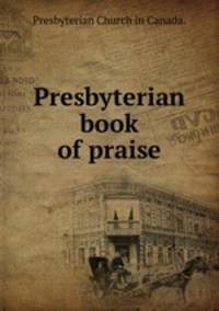 Presbyterian book of praise.