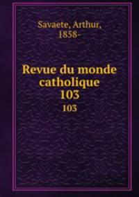 Revue du monde catholique. 103