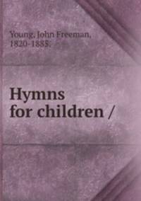 Hymns for children /