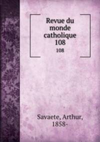 Revue du monde catholique. 108