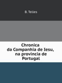 Chronica da Companhia de Iesu, na provincia de Portugal