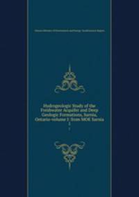Hydrogeologic Study of the Freshwater Acquifer and Deep Geologic Formations, Sarnia, Ontario-volume I: from MOE Sarnia. 1