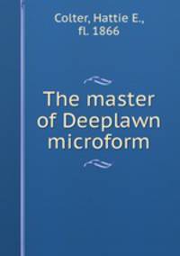 The master of Deeplawn microform