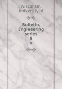 Bulletin. Engineering series. 8