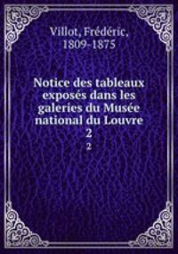 Notice des tableaux exposs dans les galeries du Muse national du Louvre. 2