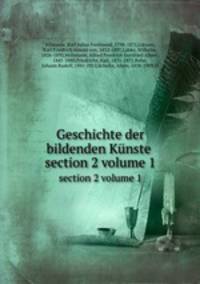 Geschichte der bildenden Knste . section 2 volume 1
