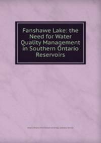 Fanshawe Lake: the Need for Water Quality Management in Southern Ontario Reservoirs
