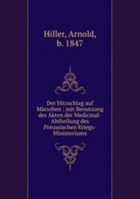 Der Hitzschlag auf Marschen : mit Benutzung der Akten der Medicinal-Abtheilung des Preussischen Kriegs-Ministeriums