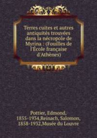 Terres cuites et autres antiquites trouvees dans la necropole de Myrina : (Fouilles de l