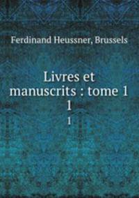 Livres et manuscrits : tome 1. 1