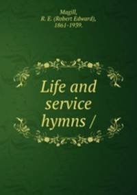Life and service hymns /