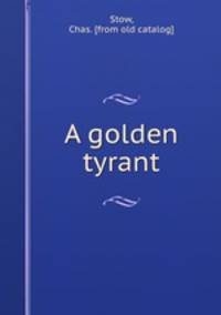 A golden tyrant