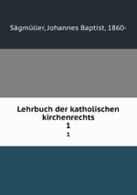 Lehrbuch der katholischen kirchenrechts. 1