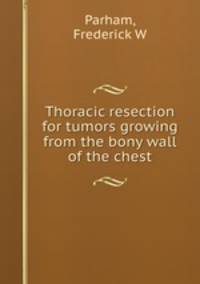 Thoracic resection for tumors growing from the bony wall of the chest