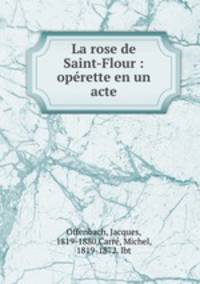 La rose de Saint-Flour : operette en un acte