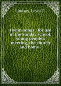 Hymn-songs : for use in the Sunday school, young people
