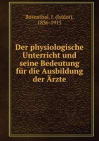 Der physiologische Unterricht und seine Bedeutung fur die Ausbildung der Arzte