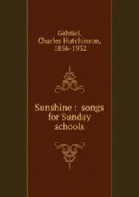 Sunshine : songs for Sunday schools