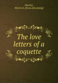 The love letters of a coquette