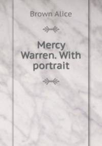 Mercy Warren. With portrait