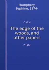 The edge of the woods, and other papers