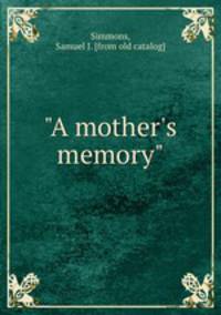 "A mother`s memory"