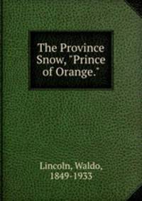 The Province Snow, "Prince of Orange."