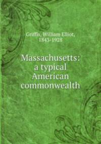 Massachusetts: a typical American commonwealth