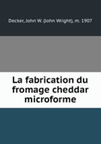 La fabrication du fromage cheddar microforme