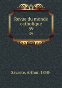 Revue du monde catholique. 59