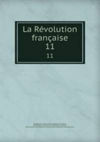 La Rvolution franaise. 11