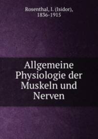 Allgemeine Physiologie der Muskeln und Nerven