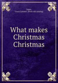 What makes Christmas Christmas
