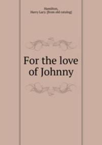 For the love of Johnny