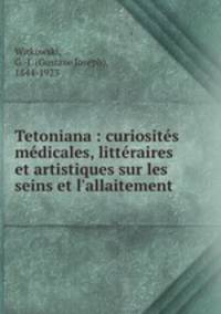 Tetoniana : curiosites medicales, litteraires et artistiques sur les seins et l
