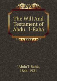 The Will And Testament of Abdu l-Baha