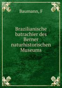 Brazilianische batrachier des Berner naturhistorischen Museums